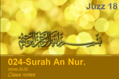 Juzz 18, An Nur, Verse 32-34, Class Notes