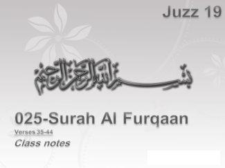 Juzz 19, Al Furqaan, Verses 35-44, Class Notes
